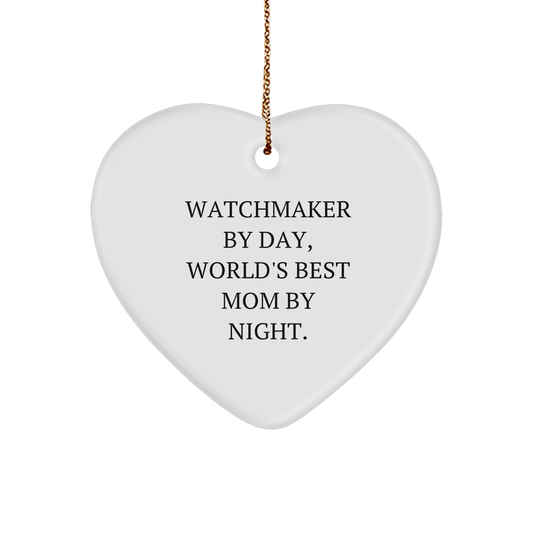 Watchmaker Heart Ornament, Funny Quote Christmas Unique Gifts for Watchmaker By Day, World's Best Mom By Night.