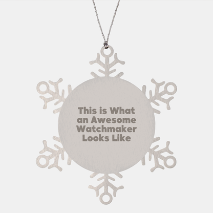 Watchmaker Snowflake Ornament Gifts from Men to Watchmaker Friends This Is What An Awesome Watchmaker Looks Like