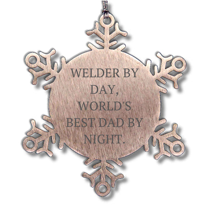 Welders by Day, Snowflake Ornaments by Night, Funny Christmas Unique Gifts for Men, Gifts from Dad, Unique Snowflake Ornaments for Welder