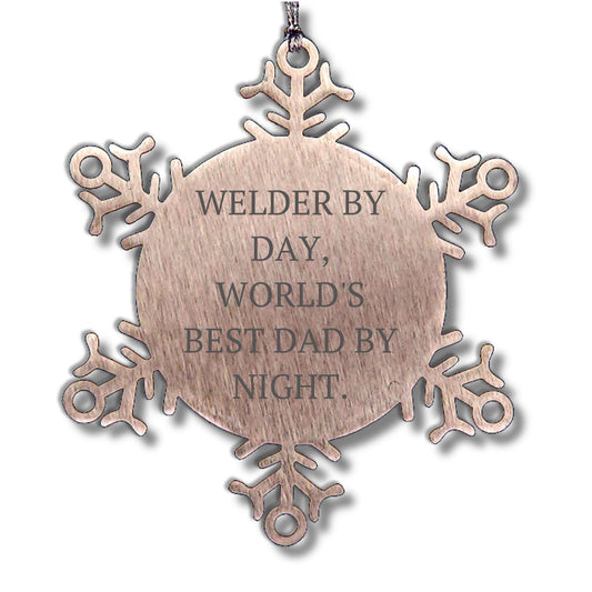 Welders by Day, Snowflake Ornaments by Night, Funny Christmas Unique Gifts for Men, Gifts from Dad, Unique Snowflake Ornaments for Welder