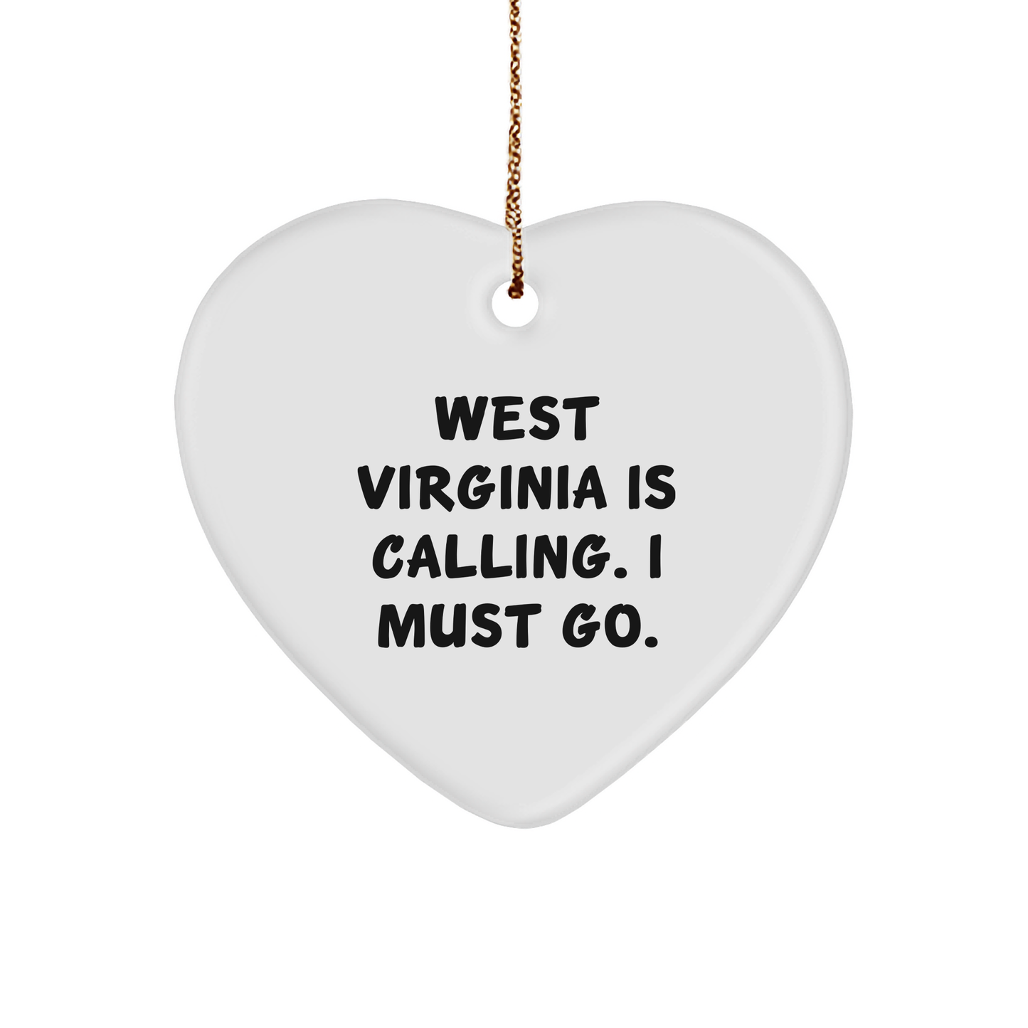 West Virginia Heart Ornament - West Virginia Is Calling. I Must Go - Christmas Gift