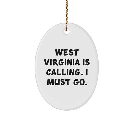 West Virginia Oval Ornament, Gifts from Men to Friends, 'West Virginia Is Calling. I Must Go.' - Unique Christmas Unique Gifts