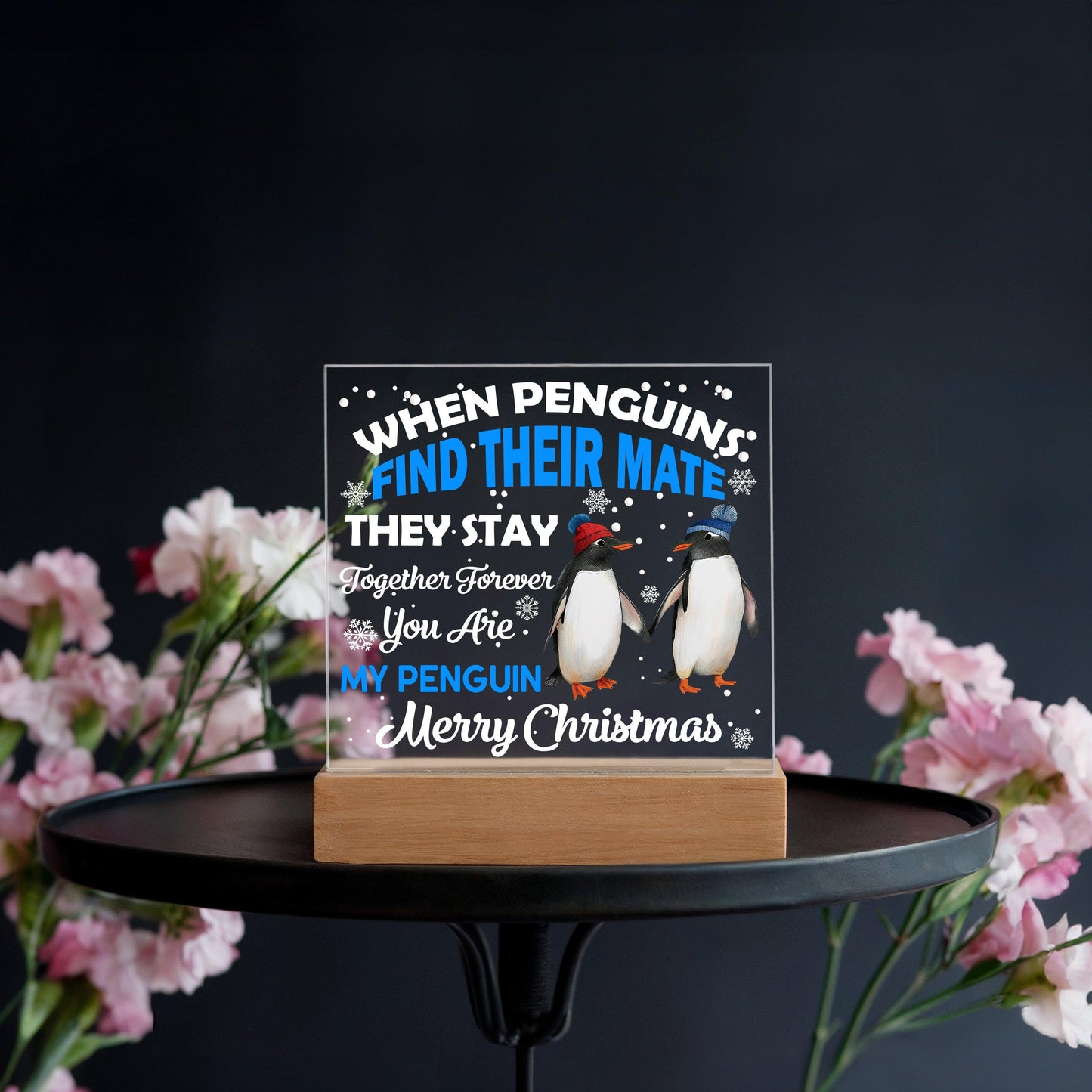 When Penguins Find their Mate They Stay Together Forever Acrylic Plaque with Lighted LED Wooden Base - Mallard Moon Gift Shop