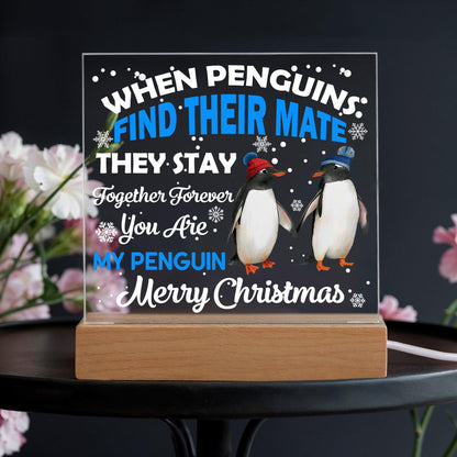 When Penguins Find their Mate They Stay Together Forever Acrylic Plaque with Lighted LED Wooden Base - Mallard Moon Gift Shop
