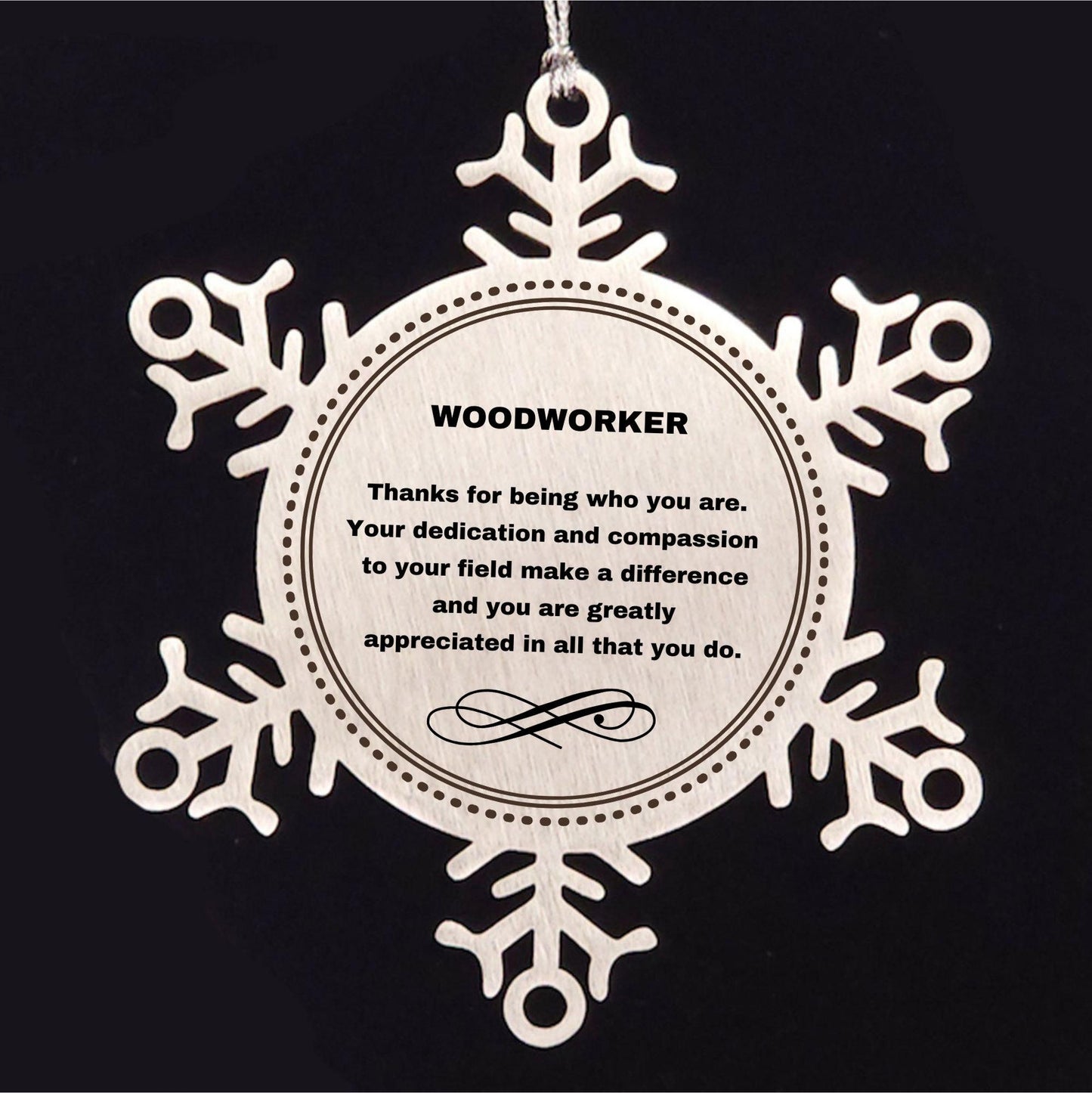 Woodworker Snowflake Ornament - Thanks for being who you are - Birthday Christmas Jewelry Gifts Coworkers Colleague Boss