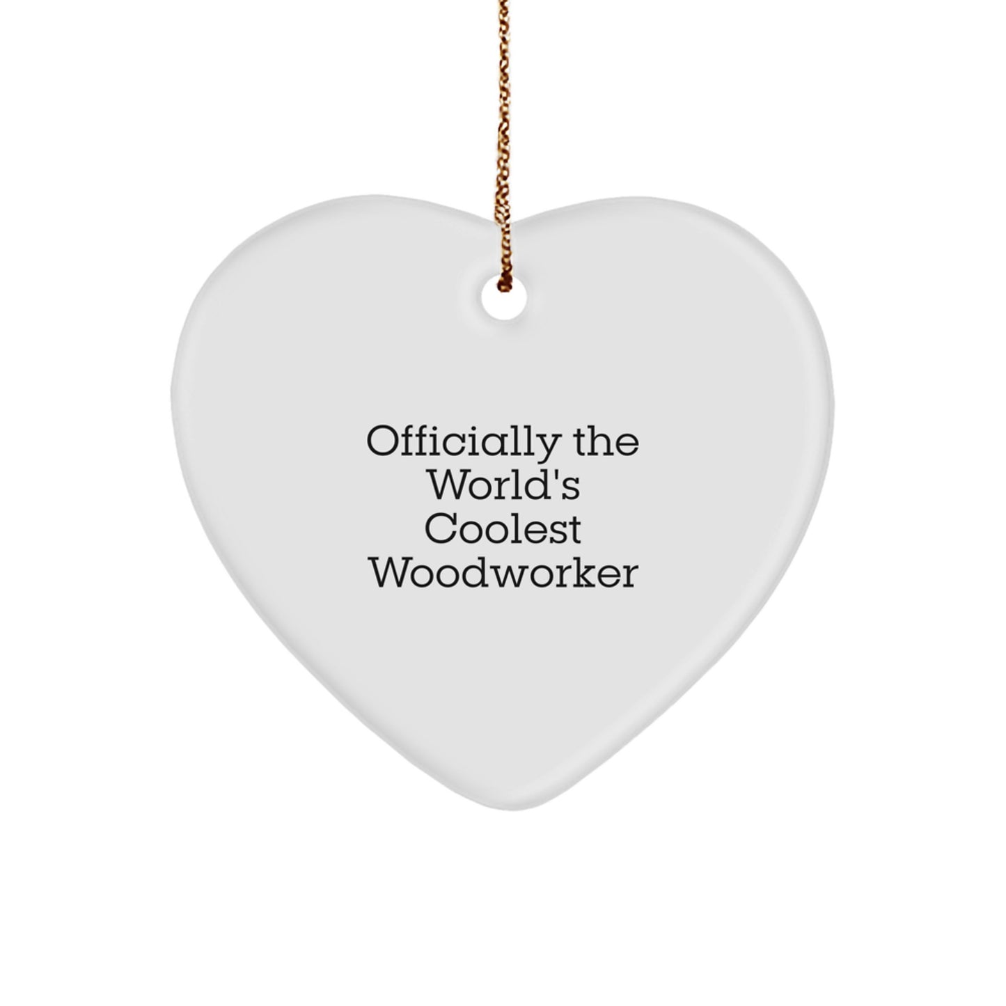 Woodworker's Delight, Funny Quote Gifts from Men to Women, Heart Ornament for Christmas Unique Gifts