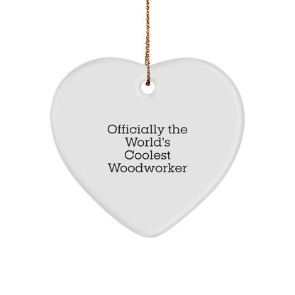 Woodworker's Delight, Funny Quote Gifts from Men to Women, Heart Ornament for Christmas Unique Gifts