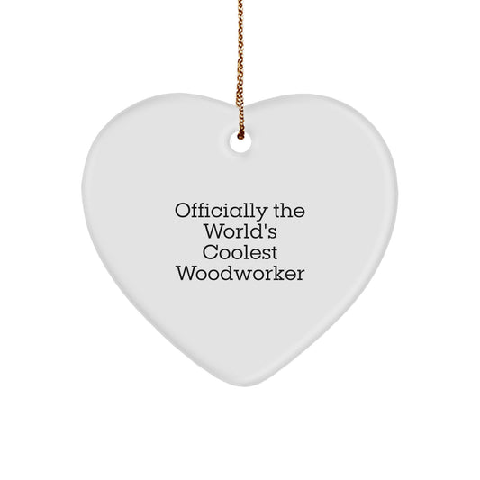 Woodworker's Delight, Funny Quote Gifts from Men to Women, Heart Ornament for Christmas Unique Gifts