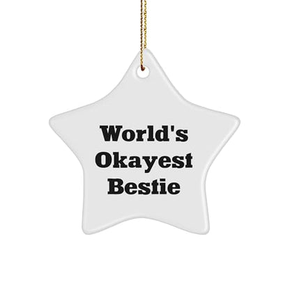 World's Okayest Bestie Star Ornament, Funny Quote Gift for Bestie, Christmas Decorations, Bestie Gifts, Gifts from Friends for Bestie