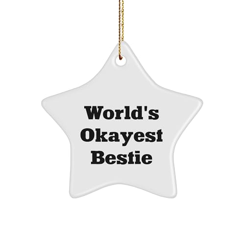 World's Okayest Bestie Star Ornament, Funny Quote Gift for Bestie, Christmas Decorations, Bestie Gifts, Gifts from Friends for Bestie