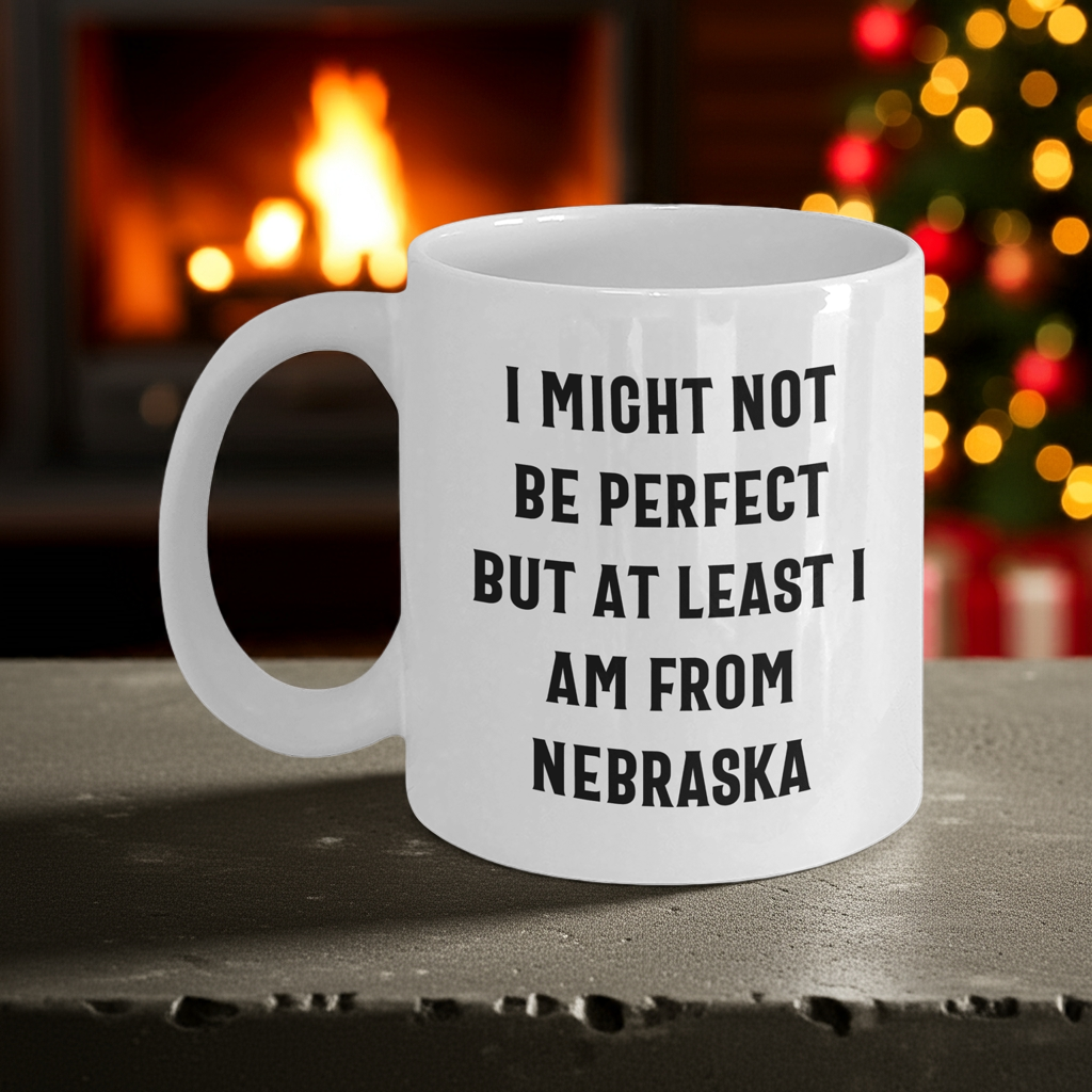 Funny Nebraska Quotes White Coffee Mug Gifts from Men to Nebraska Women for Mother's Day Unique Gifts - Mallard Moon Gift Shop