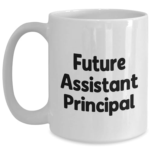 Funny Assistant Principal Quotes White Coffee Mug, Birthday Unique Gift for Future Leaders, Gifts from Women to Assistant Principals, 11oz or 15oz Capacity, Ceramic, Microwave and Dishwasher Safe - Mallard Moon Gift Shop