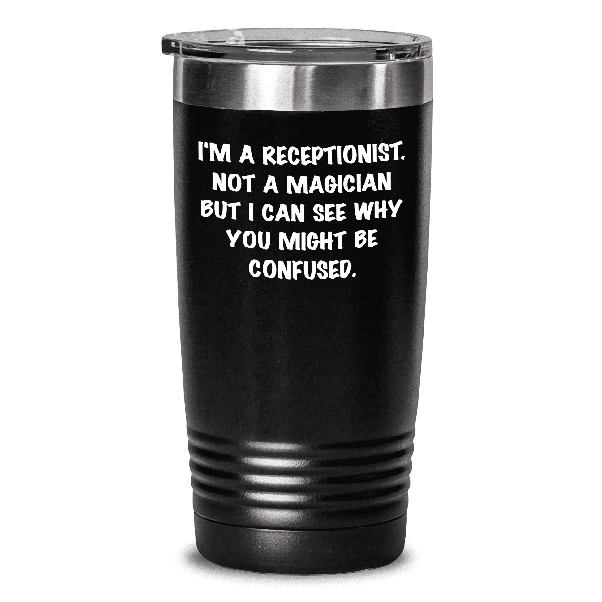 Gifts for Mothers from Men - I'm A Receptionist. Not A Magician But I Can See Why You Might Be Confused. Funny Mother's Day Tumbler - Mallard Moon Gift Shop