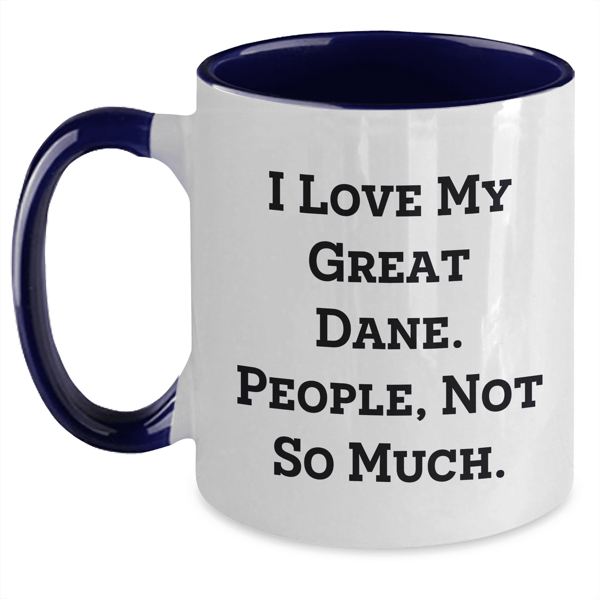I Love My Great Dane, Mother's Day Unique Gifts from Friends, Two Tone Coffee Mug with Funny Quote - Mallard Moon Gift Shop