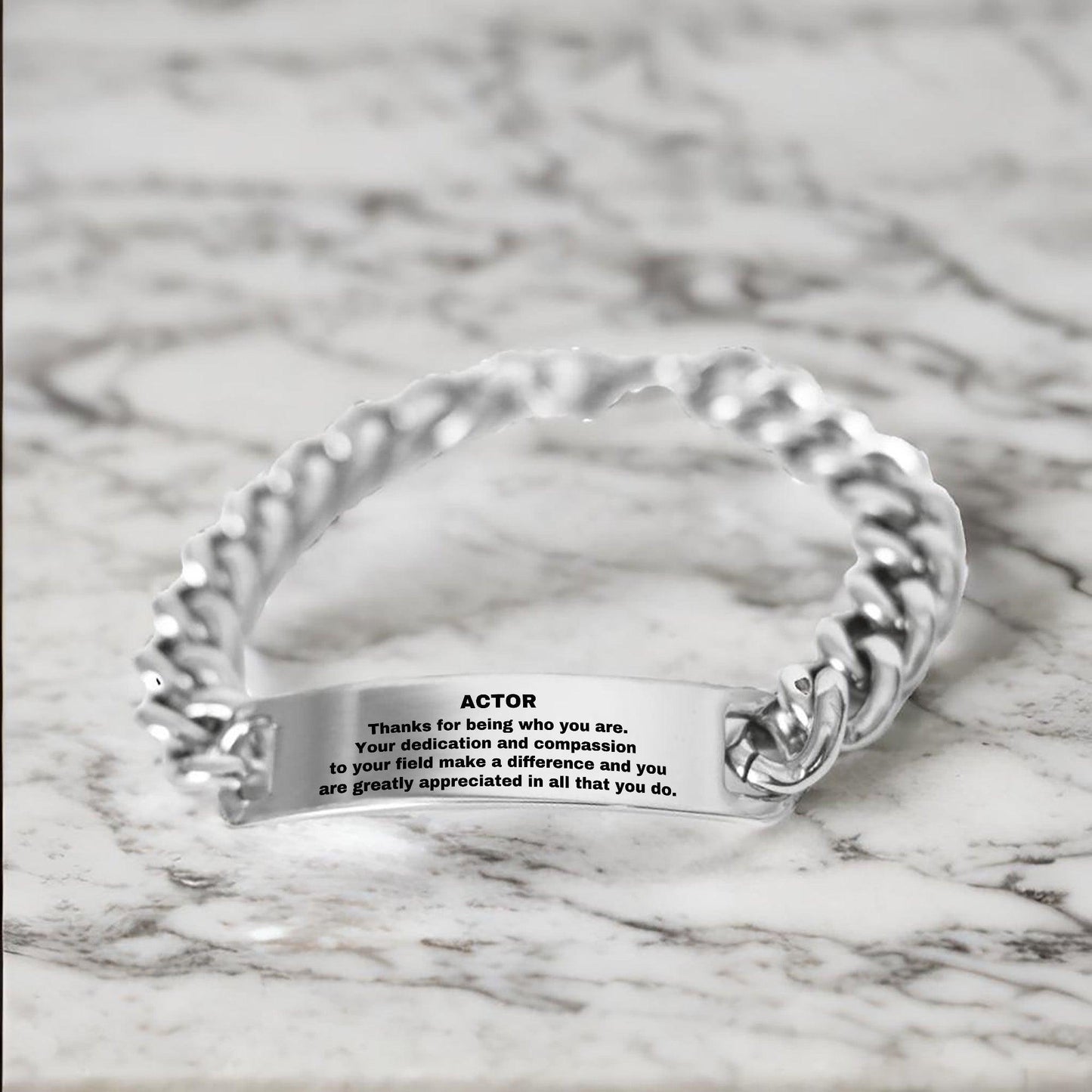 Actor Cuban Link Chain Engraved Bracelet - Thanks for being who you are - Birthday Christmas Jewelry Gifts Coworkers Colleague Boss - Mallard Moon Gift Shop