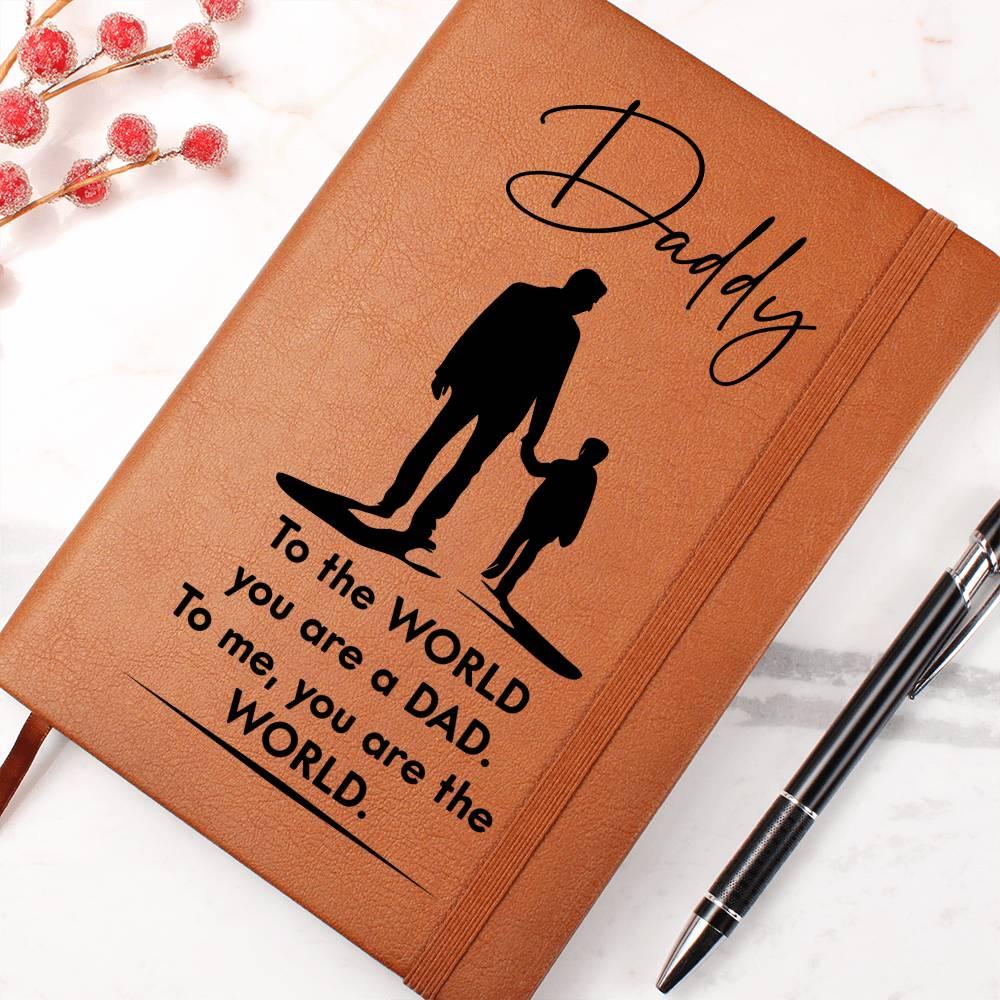 Dad Gift - To the WORLD You are a DAD, To me. You are the WORLD - Graphic Leather Journal - Mallard Moon Gift Shop