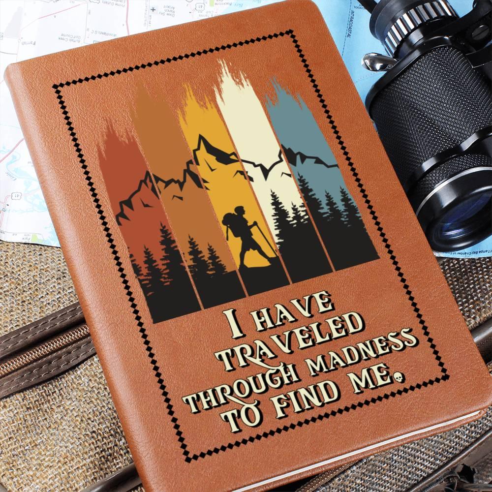 Gift for Dad - I Have Traveled Through Madness to Find Me -Leather Journal - Mallard Moon Gift Shop