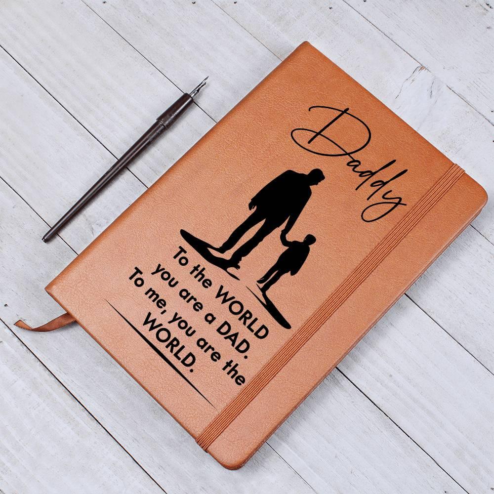 Dad Gift - To the WORLD You are a DAD, To me. You are the WORLD - Graphic Leather Journal - Mallard Moon Gift Shop