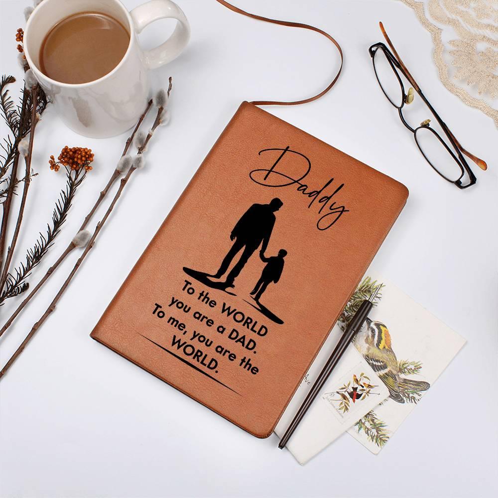 Dad Gift - To the WORLD You are a DAD, To me. You are the WORLD - Graphic Leather Journal - Mallard Moon Gift Shop