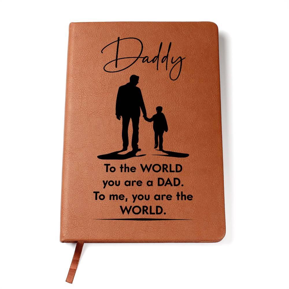 Dad Gift - To the WORLD You are a DAD, To me. You are the WORLD - Graphic Leather Journal - Mallard Moon Gift Shop