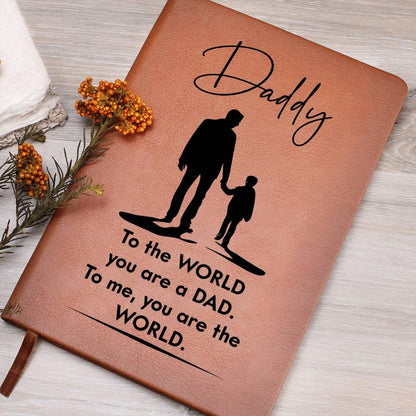 Dad Gift - To the WORLD You are a DAD, To me. You are the WORLD - Graphic Leather Journal - Mallard Moon Gift Shop