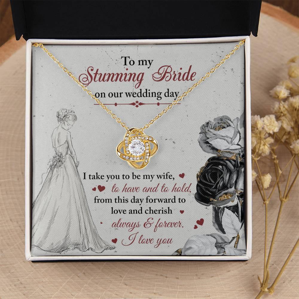 To My Stunning Bride on Our Wedding Day, I Take You to be My Wife Love Knot Pendant Necklace - Mallard Moon Gift Shop