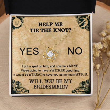Bridesmaid Proposal Wedding Invite Will You Be My Main Witch Love Knot Pendant Necklace - Mallard Moon Gift Shop