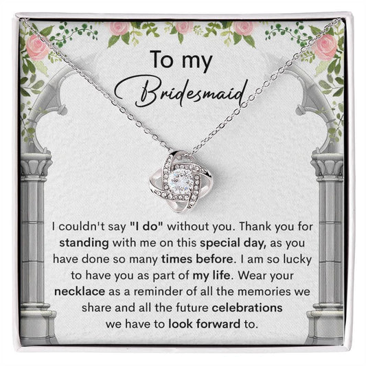 Bridesmaid Gift Thank You for Standing With Me On My Wedding Day Love Knot Pendant Necklace - Mallard Moon Gift Shop
