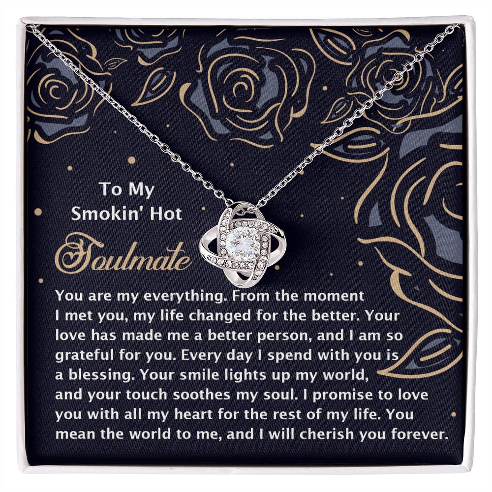 To My Smokin' Hot Soulmate - Love Knot Necklace – A Romantic Gift for the One Who Lights Up Your World - Mallard Moon Gift Shop