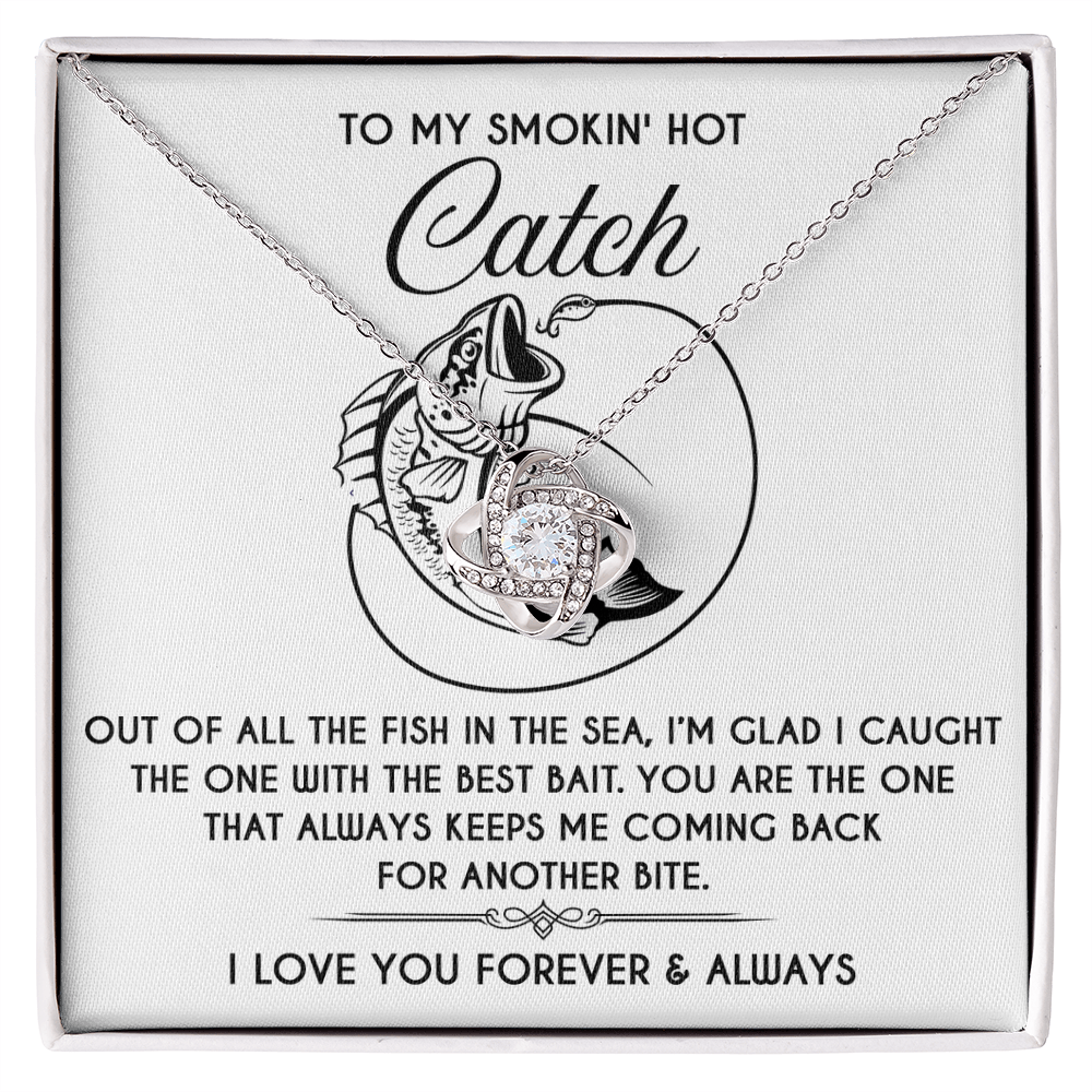 To My Smokin' Hot Catch Love Knot Necklace - Romantic Gift for Soulmate on Valentine's Day - Mallard Moon Gift Shop