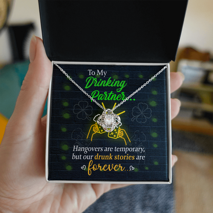 To My Drinking Partner– St. Patrick's Day Love Knot Necklace for a Friend Who Knows All the Stories! - Mallard Moon Gift Shop