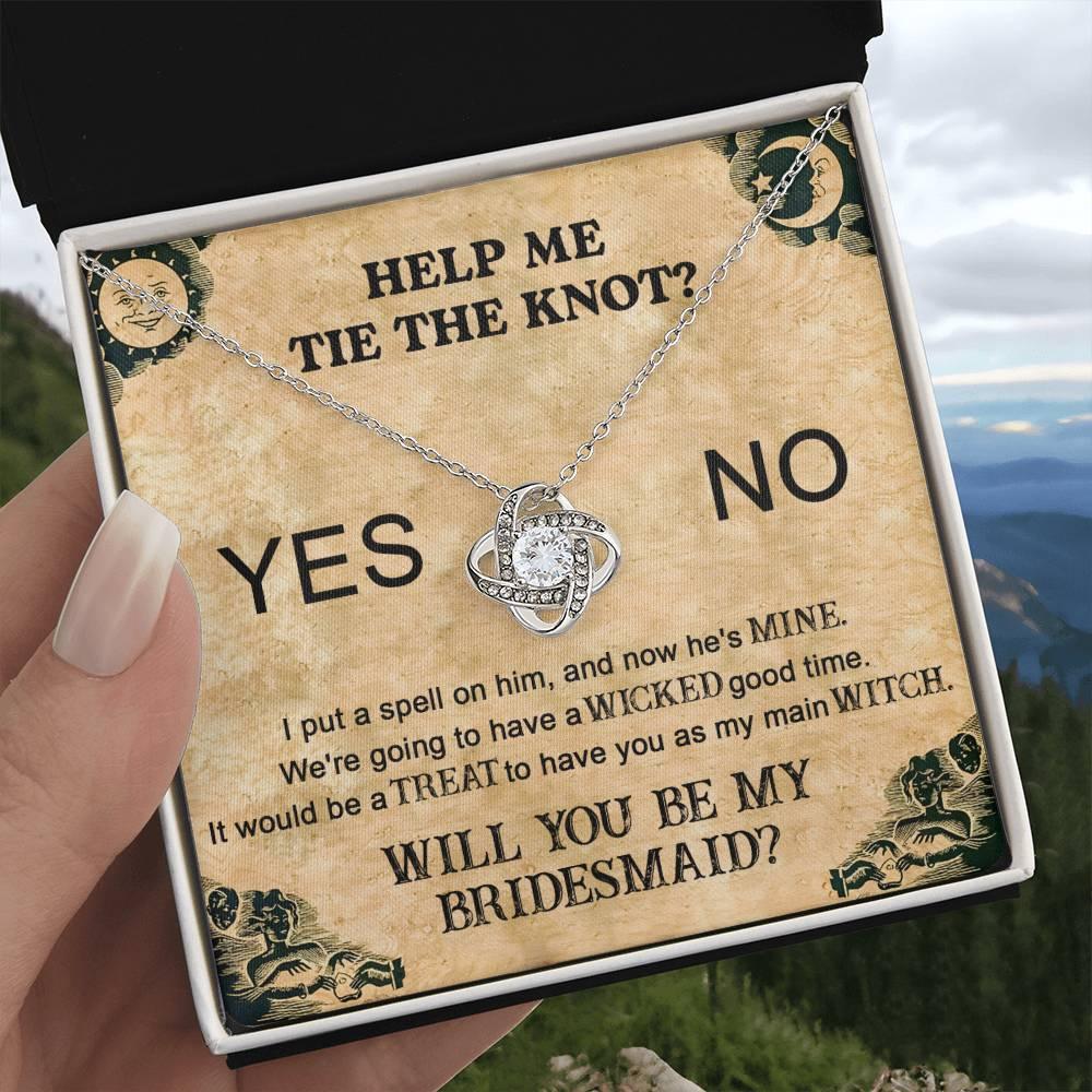 Bridesmaid Proposal Wedding Invite Will You Be My Main Witch Love Knot Pendant Necklace - Mallard Moon Gift Shop