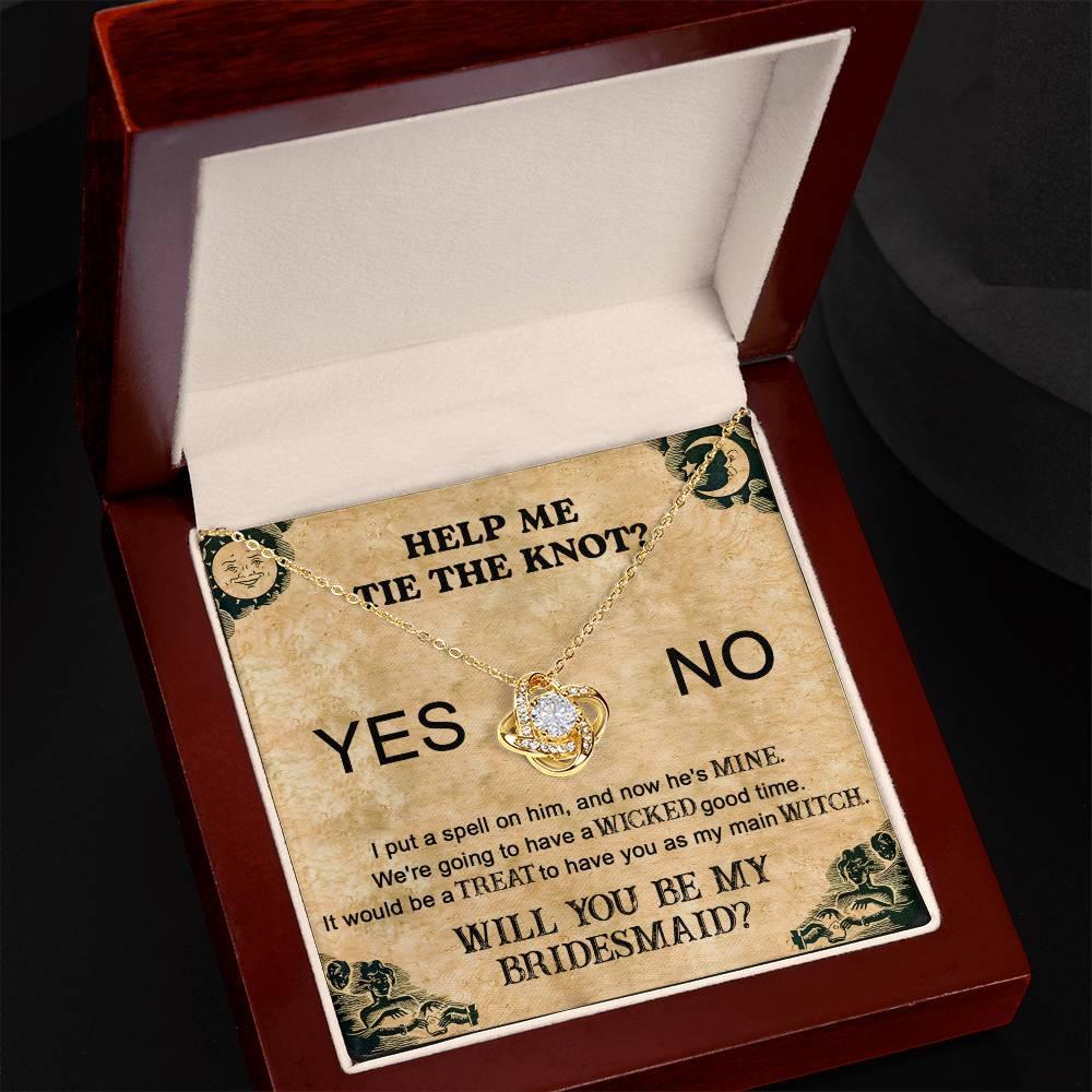 Bridesmaid Proposal Wedding Invite Will You Be My Main Witch Love Knot Pendant Necklace - Mallard Moon Gift Shop