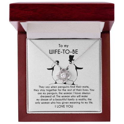 To My Wife-to-be You Are My Penguin Love Knot Pendant Necklace - Mallard Moon Gift Shop