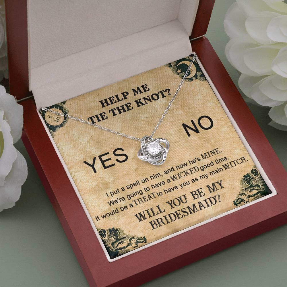 Bridesmaid Proposal Wedding Invite Will You Be My Main Witch Love Knot Pendant Necklace - Mallard Moon Gift Shop