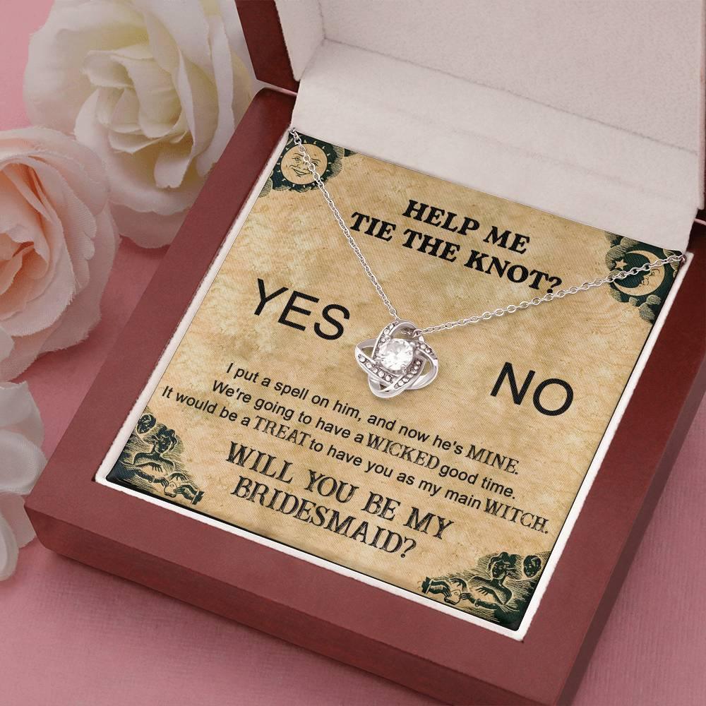 Bridesmaid Proposal Wedding Invite Will You Be My Main Witch Love Knot Pendant Necklace - Mallard Moon Gift Shop