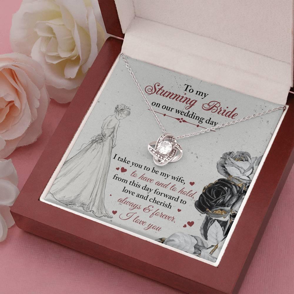 To My Stunning Bride on Our Wedding Day, I Take You to be My Wife Love Knot Pendant Necklace - Mallard Moon Gift Shop