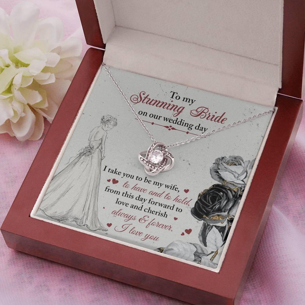 To My Stunning Bride on Our Wedding Day, I Take You to be My Wife Love Knot Pendant Necklace - Mallard Moon Gift Shop