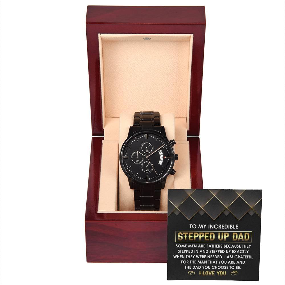 To My Incredible Stepped Up Dad The Dad You Chose To  Be Black Chronograph Watch - Mallard Moon Gift Shop