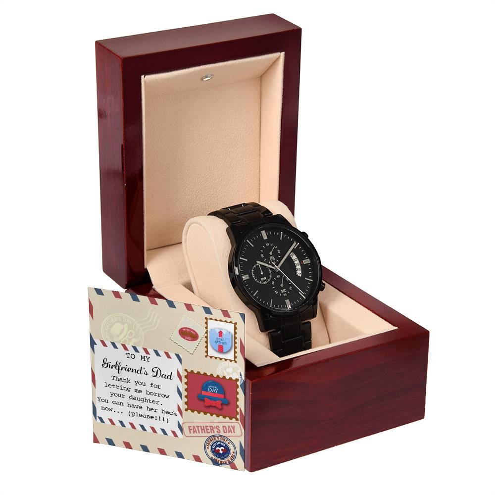 To My Girlfriend's Dad Thanks for Letting Me Borrow Your Daughter You Can Have Her Back Now Please Black Chronograph Watch - Mallard Moon Gift Shop