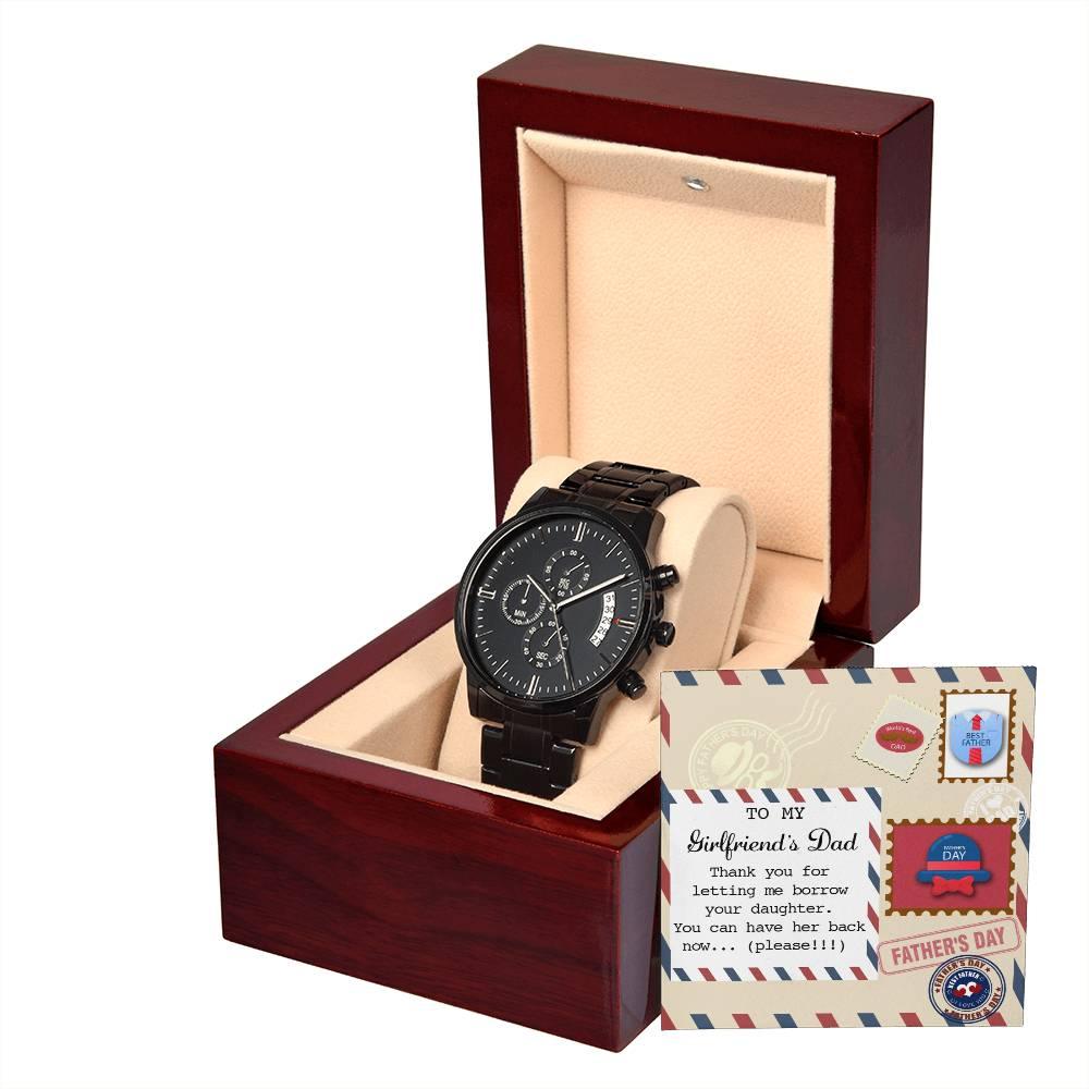 To My Girlfriend's Dad Thanks for Letting Me Borrow Your Daughter You Can Have Her Back Now Please Black Chronograph Watch - Mallard Moon Gift Shop