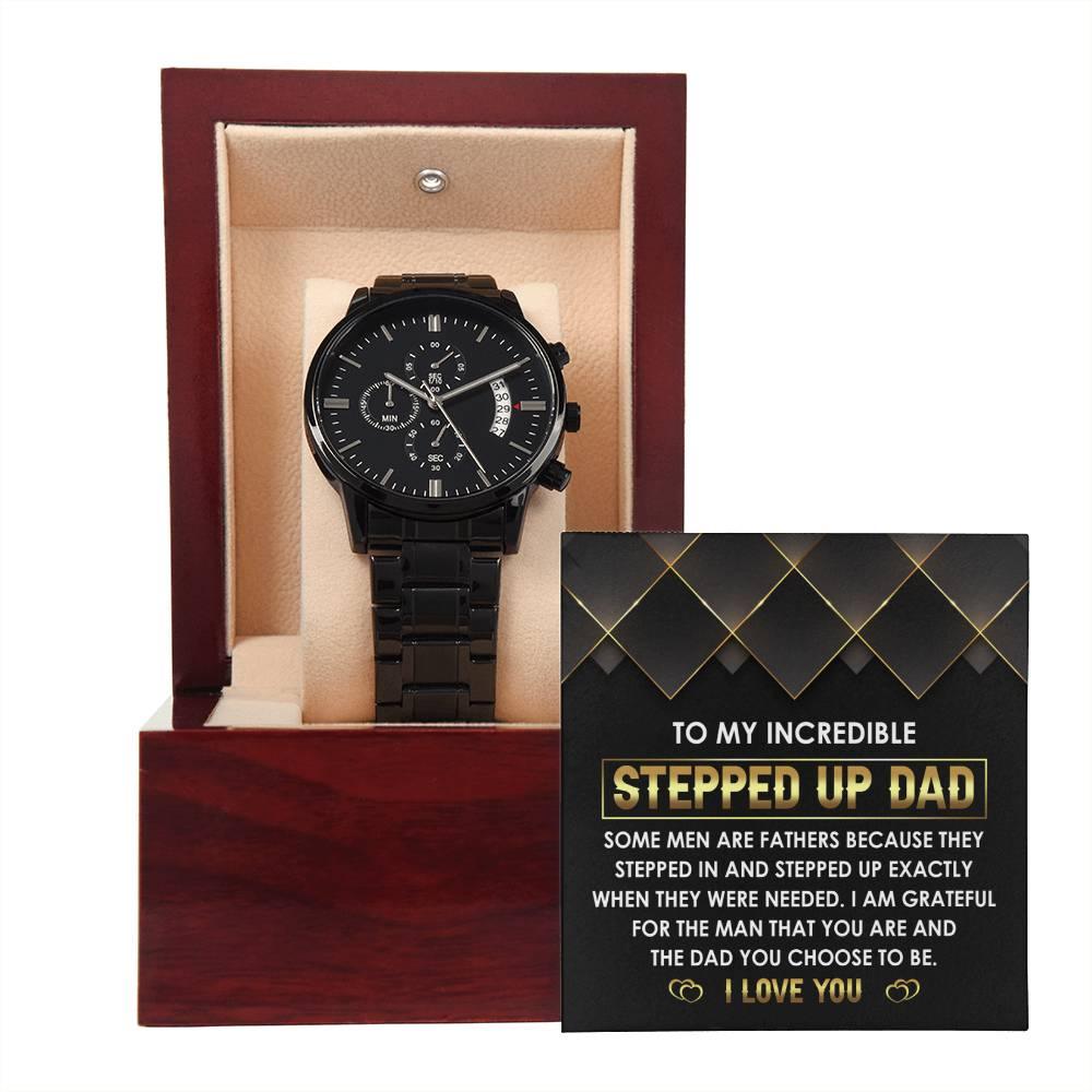 To My Incredible Stepped Up Dad The Dad You Chose To  Be Black Chronograph Watch - Mallard Moon Gift Shop