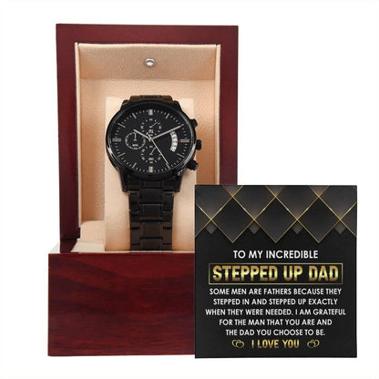 To My Incredible Stepped Up Dad The Dad You Chose To  Be Black Chronograph Watch - Mallard Moon Gift Shop