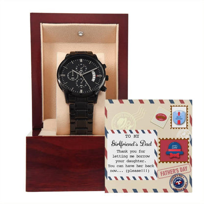 To My Girlfriend's Dad Thanks for Letting Me Borrow Your Daughter You Can Have Her Back Now Please Black Chronograph Watch - Mallard Moon Gift Shop