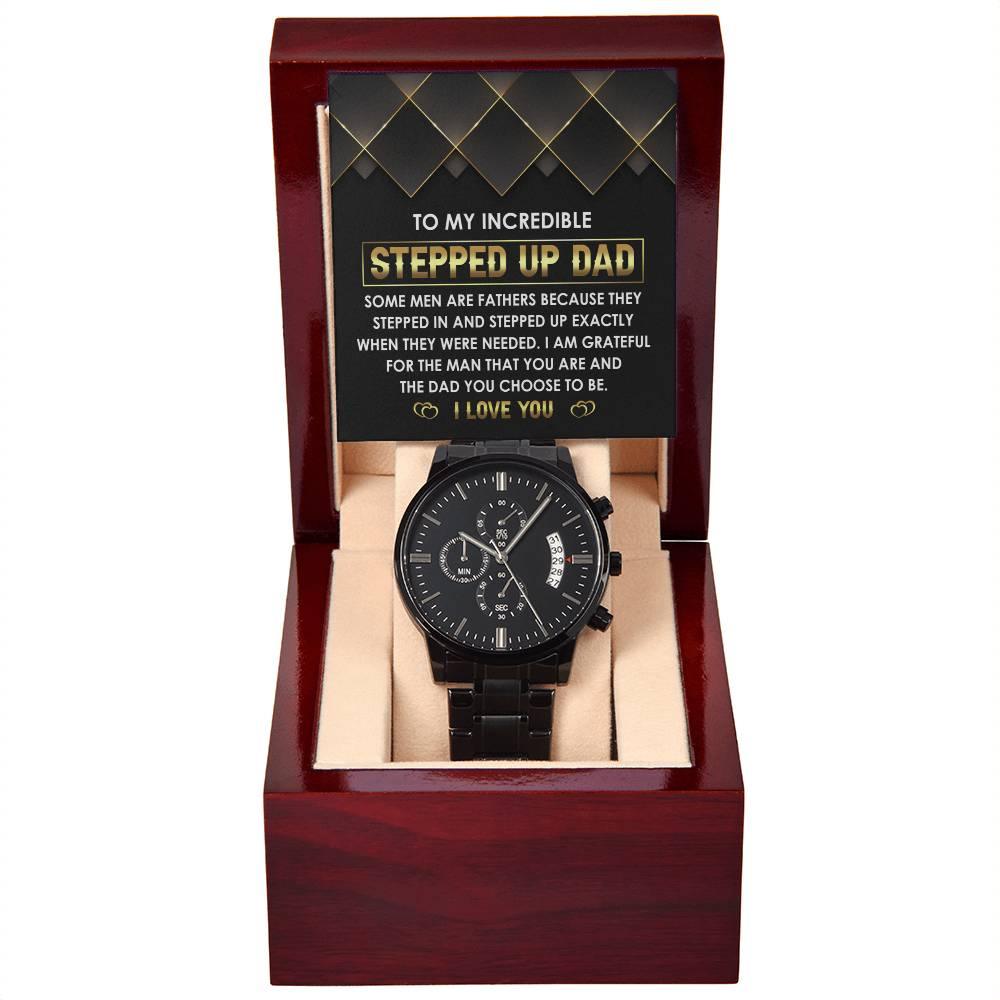 To My Incredible Stepped Up Dad The Dad You Chose To  Be Black Chronograph Watch - Mallard Moon Gift Shop