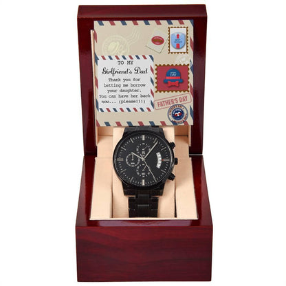 To My Girlfriend's Dad Thanks for Letting Me Borrow Your Daughter You Can Have Her Back Now Please Black Chronograph Watch - Mallard Moon Gift Shop