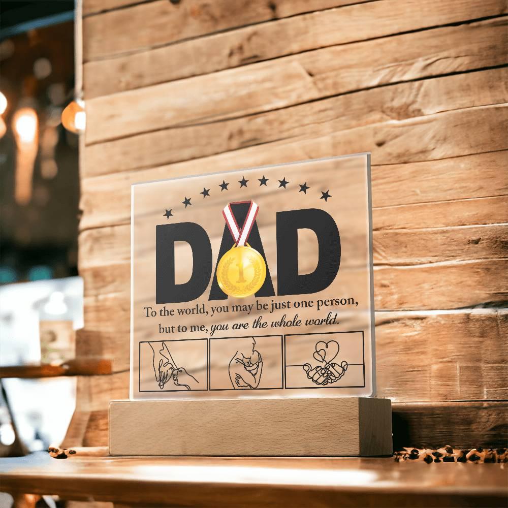 Dad - You Are the World Acrylic Plaque - Mallard Moon Gift Shop