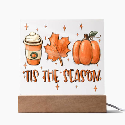 Tis the Season for Pumpkin Spice Acrylic Square Plaque with LED Wooden Base - Mallard Moon Gift Shop