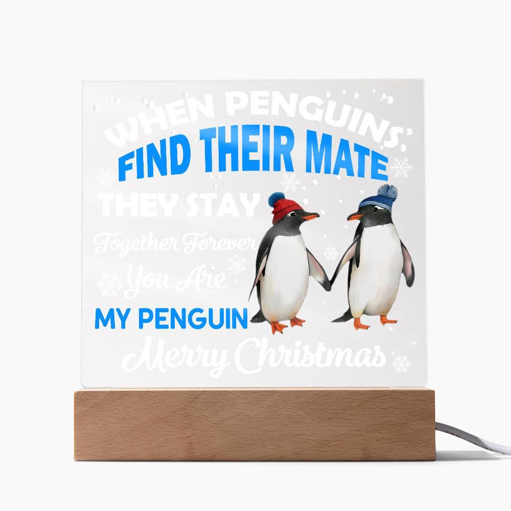 When Penguins Find their Mate They Stay Together Forever Acrylic Plaque with Lighted LED Wooden Base - Mallard Moon Gift Shop