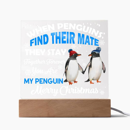 When Penguins Find their Mate They Stay Together Forever Acrylic Plaque with Lighted LED Wooden Base - Mallard Moon Gift Shop